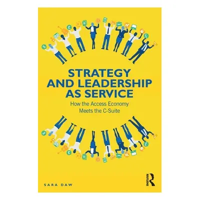 "Strategy and Leadership as Service: How the Access Economy Meets the C-Suite" - "" ("Daw Sara")