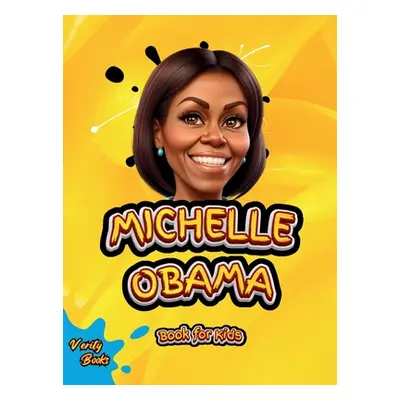 "Michelle Obama Book for Kids: The biography of the First Black First Lady of the United State o