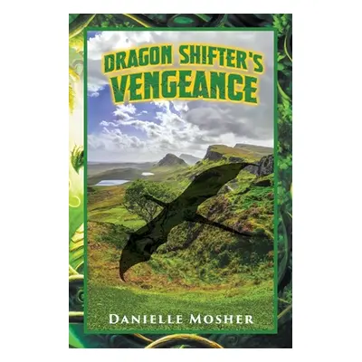 "Dragon Shifter's Vengeance" - "" ("Mosher Danielle")