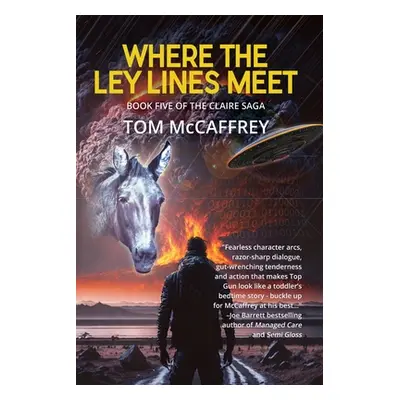 "Where The Ley Lines Meet: Final Chapter to the Claire Saga" - "" ("McCaffrey Tom")