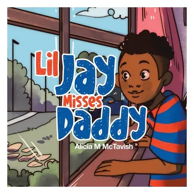 "Lil Jay Misses Daddy" - "" ("McTavish Alicia M.")