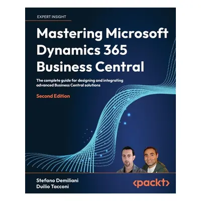 "Mastering Microsoft Dynamics 365 Business Central - Second Edition: The complete guide for desi