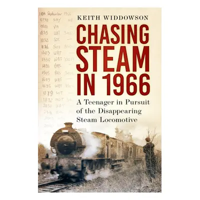 "Chasing Steam in 1966: A Teenager in Pursuit of the Disappearing Steam Locomotive" - "" ("Widdo