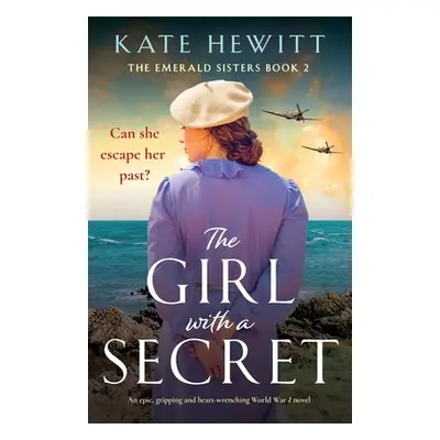 "The Girl with a Secret: An epic, gripping and heart-wrenching World War 2 novel" - "" ("Hewitt 