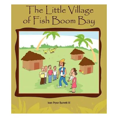 "The Little Village of Fish Boom Bay" - "" ("Burnett Ivan Pryor III")