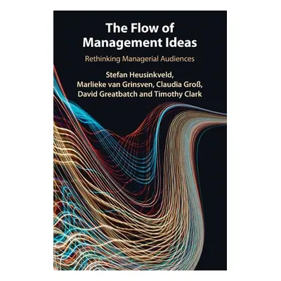 "The Flow of Management Ideas" - "" ("Heusinkveld Stefan")