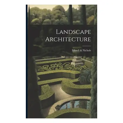 "Landscape Architecture" - "" ("&. Nichols Morell")