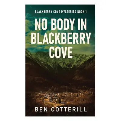 "No Body in Blackberry Cove" - "" ("Cotterill Ben")