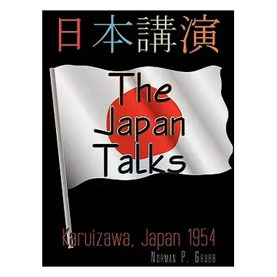 "The Japan Talks: Karuizawa, Japan 1954" - "" ("Grubb Norman P.")