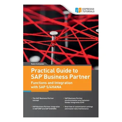 "Practical Guide to SAP Business Partner Functions and Integration with SAP S/4HANA" - "" ("Schn