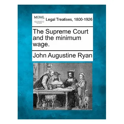 "The Supreme Court and the Minimum Wage." - "" ("Ryan John Augustine")