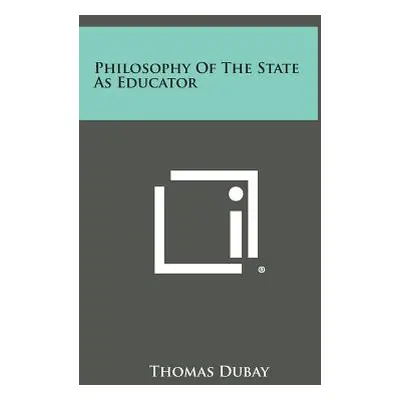 "Philosophy of the State as Educator" - "" ("DuBay Thomas")