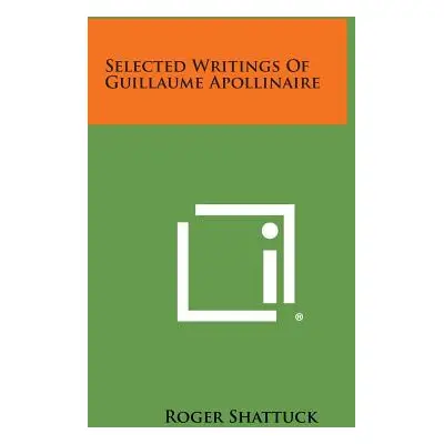 "Selected Writings of Guillaume Apollinaire" - "" ("Shattuck Roger")