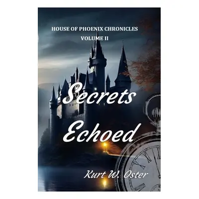 "Secrets Echoed" - "" ("Oster Kurt W.")