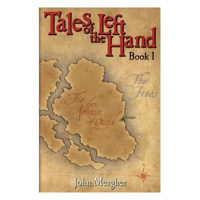 "Tales of the Left Hand: Book One" - "" ("Meagher John")