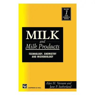 "Milk and Milk Products: Technology Chemistry and Microbiology" - "" ("Varnam A. H.")