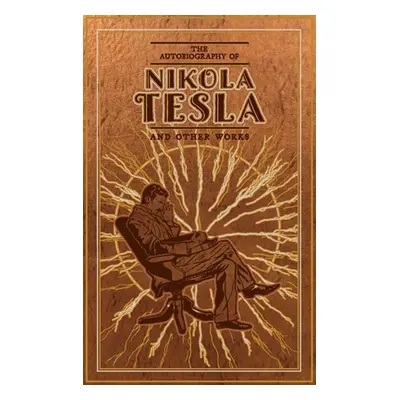 "The Autobiography of Nikola Tesla and Other Works" - "" ("Tesla Nikola")