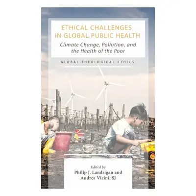 "Ethical Challenges in Global Public Health" - "" ("Landrigan Philip J.")