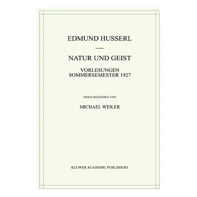 "Natur Und Geist: Vorlesungen Sommersemester 1927" - "" ("Husserl Edmund")