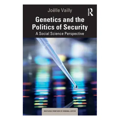 "Genetics and the Politics of Security: A Social Science Perspective" - "" ("Vailly Jolle")