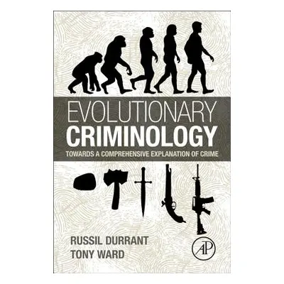 "Evolutionary Criminology: Towards a Comprehensive Explanation of Crime" - "" ("Durrant Russil")