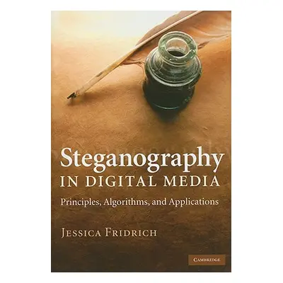 "Steganography in Digital Media: Principles, Algorithms, and Applications" - "" ("Fridrich Jessi