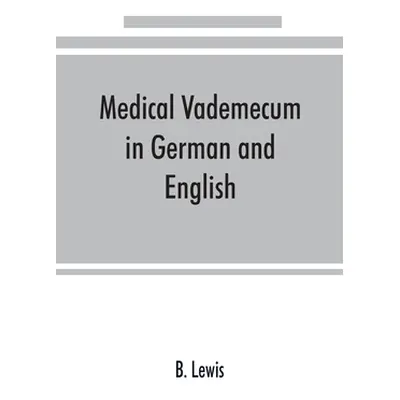 "Medical vademecum in German and English" - "" ("Lewis B.")