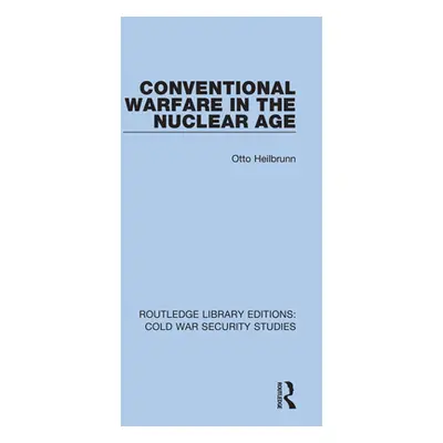 "Conventional Warfare in the Nuclear Age" - "" ("Heilbrunn Otto")