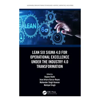 "Lean Six Sigma 4.0 for Operational Excellence Under the Industry 4.0 Transformation" - "" ("Rat