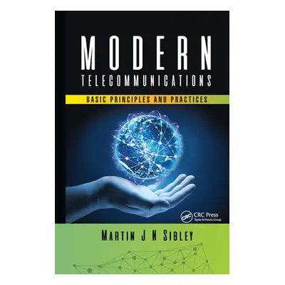 "Modern Telecommunications: Basic Principles and Practices" - "" ("Sibley Martin J. N.")