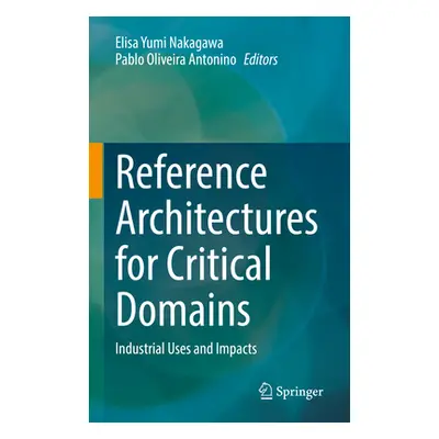 "Reference Architectures for Critical Domains: Industrial Uses and Impacts" - "" ("Nakagawa Elis