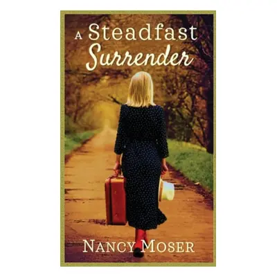 "A Steadfast Surrender" - "" ("Moser Nancy")