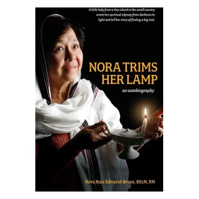 "Nora Trims Her Lamp: An Autobiography" - "" ("Brozo Nora Ruiz Ednacot")