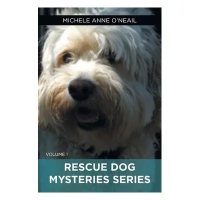 "Rescue Dog Mysteries Series: Volume 1" - "" ("O'Neail Michele Anne")