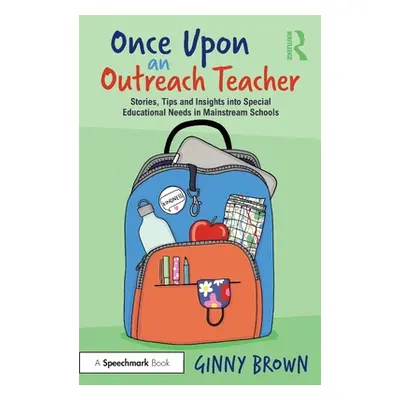 "Once Upon an Outreach Teacher: Stories, Tips and Insights Into Special Educational Needs in Mai