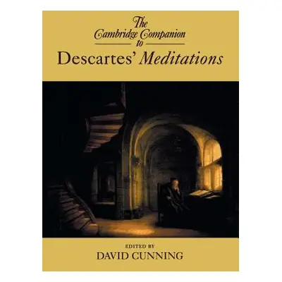 "The Cambridge Companion to Descartes' Meditations" - "" ("Cunning David")