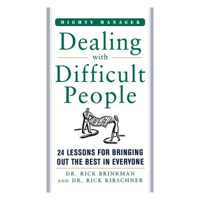 "Dealing with Difficult People" - "" ("Kirschner Rick")