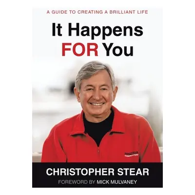 "It Happens for You: A Guide to Creating a Brilliant Life" - "" ("Stear Christopher")