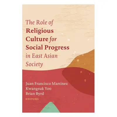 "The Role of Religious Culture for Social Progress in East Asian Society" - "" ("Martinez Juan F