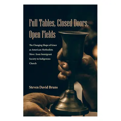 "Full Tables, Closed Doors, Open Fields" - "" ("Bruns Steven David")