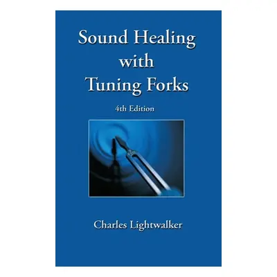 "Sound Healing With Tuning Forks" - "" ("Lightwalker Charles")