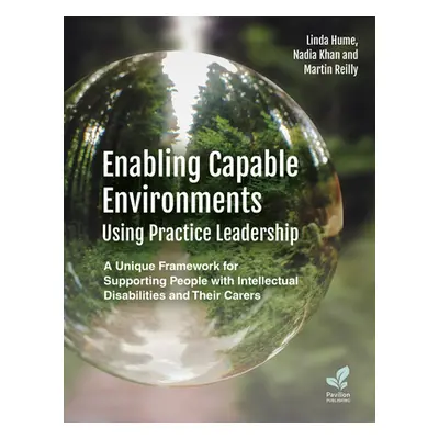 "Enabling Capable Environments Using Practice Leadership: A Unique Framework for Supporting Peop