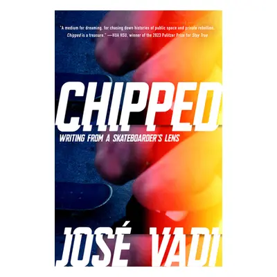 "Chipped: Writing from a Skateboarder's Lens" - "" ("Vadi Jos")