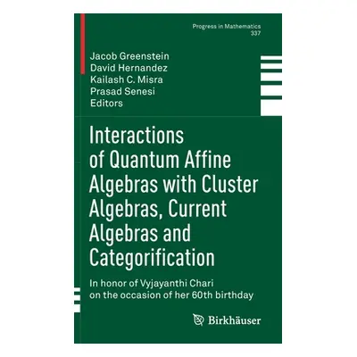 "Interactions of Quantum Affine Algebras with Cluster Algebras, Current Algebras and Categorific