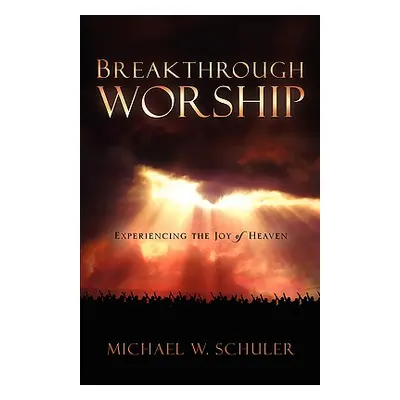 "Breakthrough Worship" - "" ("Schuler Michael W.")