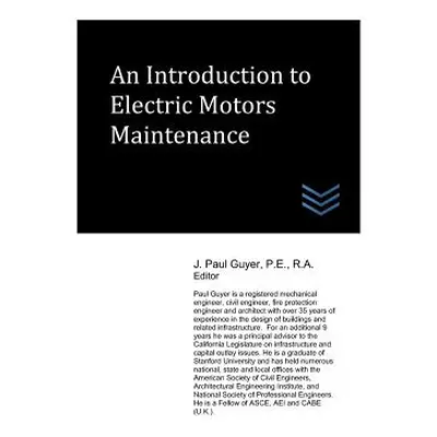 "An Introduction to Electric Motors Maintenance" - "" ("Guyer J. Paul")