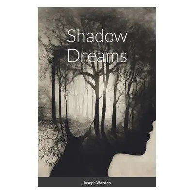 "Shadow Dreams" - "" ("Warden Joseph")