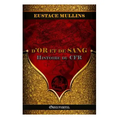 "D'or et de Sang: Histoire du CFR" - "" ("Mullins Eustace")