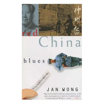 "Red China Blues: My Long March from Mao to Now" - "" ("Wong Jan")