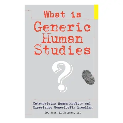 "What Is Generic Human Studies?" - "" ("Pollard John K.")